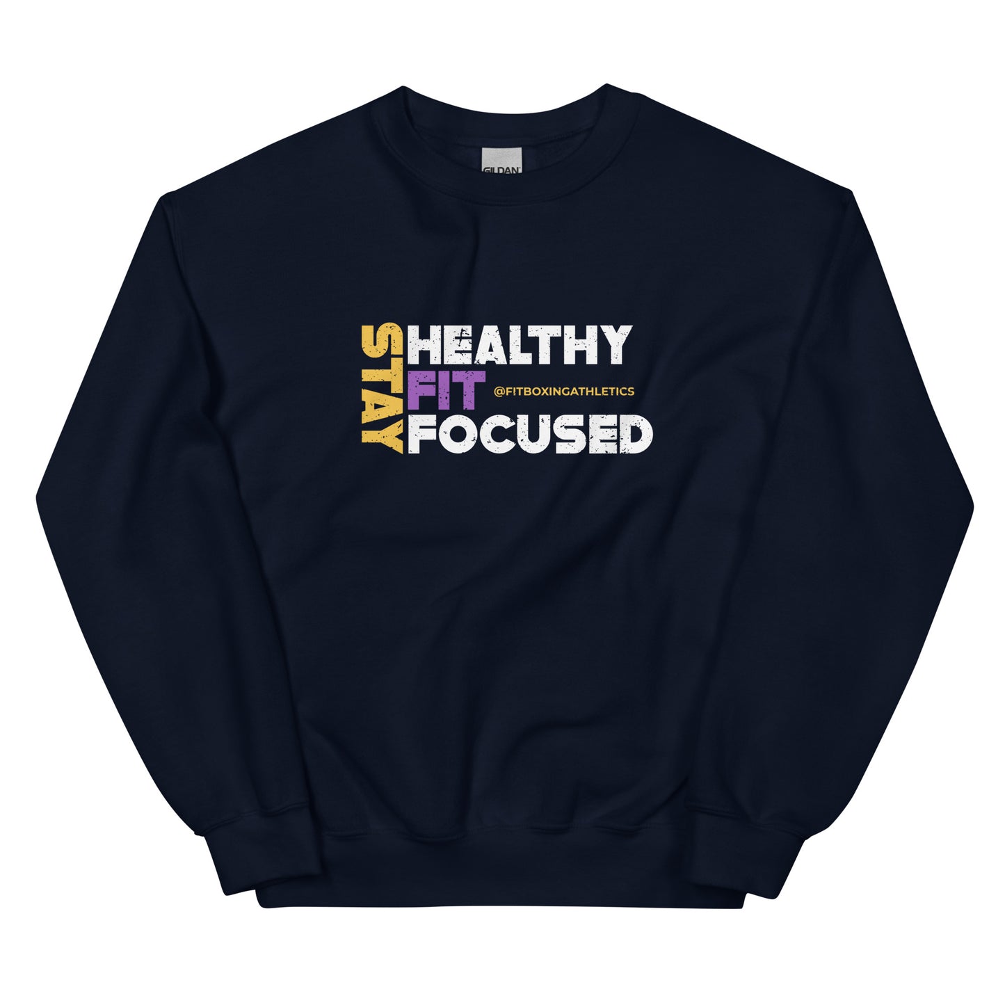 Stay Healthy Fit Focused Sweatshirt (White Logo)
