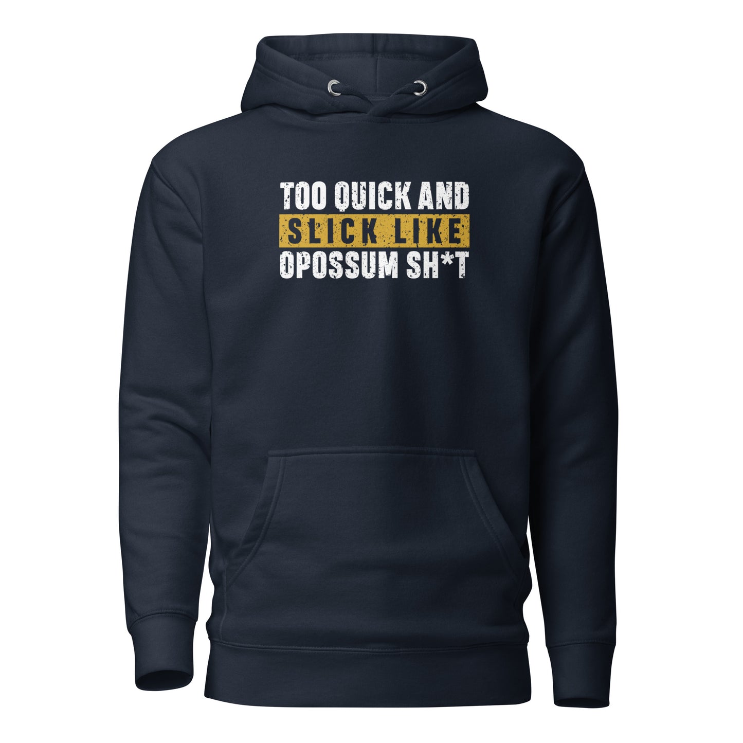 Too Quick and Slick Like Opossum Sh*T Hoodie (White Logo)