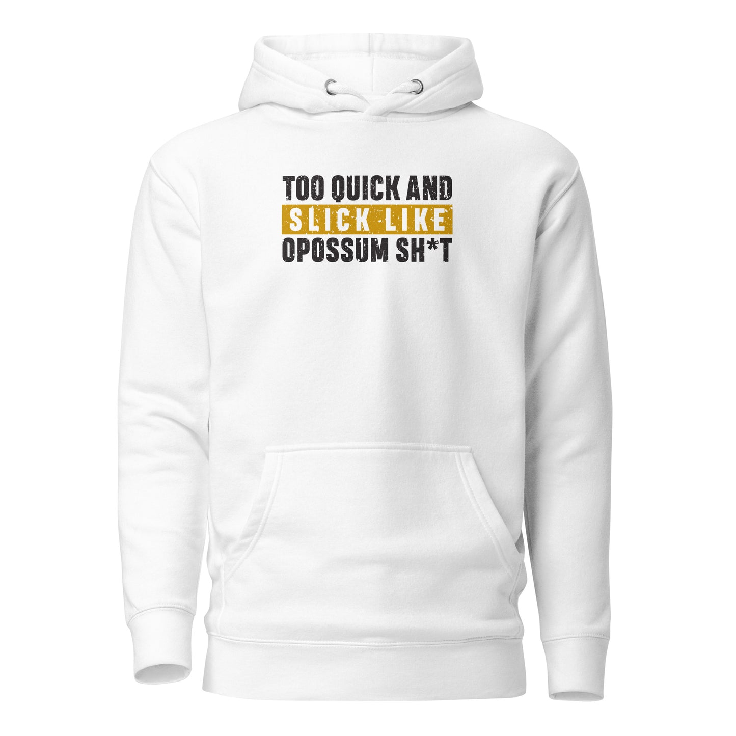 Too Quick and Slick Like Opossum Sh*T Hoodie